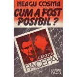 Neagu Cosma - Cum a fost posibil? Cartita Pacepa - 134804