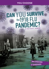 Can You Survive the 1918 Flu Pandemic?: An Interactive History Adventure