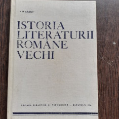 ISTORIA LITERATURII ROMANE VECHI, PARTEA III-A - I.D. LAUDAT