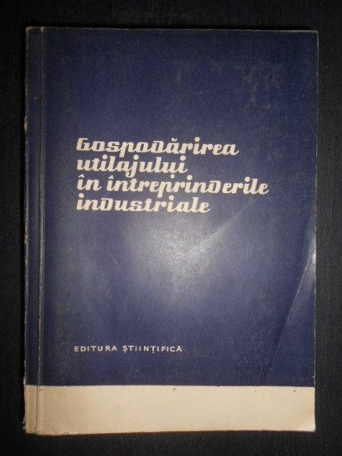 Rosu Iosif, Drug Calin - Gospodarirea utilajului in intreprinderile industriale