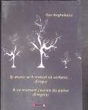 SI ATUNCI AR FI TREBUIT SA VORBESC. EDITIE BILINGVA ROMANA-FRANCEZA-DAN ANGHELESCU-351943