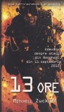 Mitchell Zuckoff - 13 ore. Relatarea din culise a ceea ce s-a petrecut cu