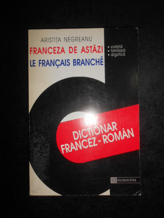 Aristita Negreanu - Franceza de astazi. Le francais branche (1996)