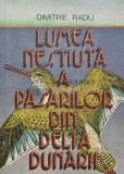 Lumea nestiuta a pasarilor din Delta Dunarii - 1988 - Dimitrie Radu (AB48)