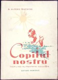 Copilul Nostru Ingrijire Alimentatie Educatie Alfons Fruchter Carte Psihologie Medicala 1957 Romana
