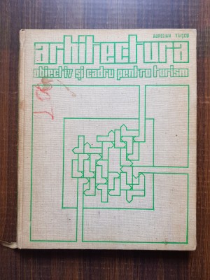 Aurelian Triscu - Arhitectura, obiectiv si cadru pentru turism (usor uzata) foto