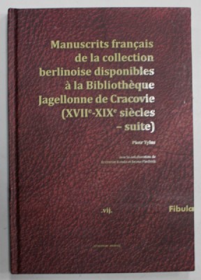 MANUSCRITS FRANCAIS DE LA COLLECTION BERLINOISE DISPONIBLES A LA BIBLIOTHEQUE JAGELLONNE DE CRACOVIE par PIOTR TYLUS , 2012 foto