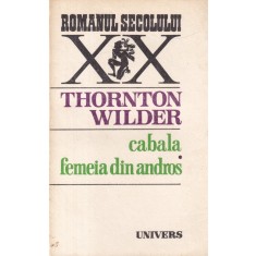 Thornton Wilder - Cabala. Femeia din Andros