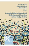 Transdisciplinary educational reflections and practices in knowledge society - Claudia Borca, Gheorghe Clitan, Sava Simona