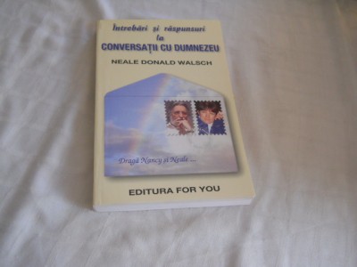 Intrebari si raspunsuri la Conversatii cu Dumnezeu - Neale Donald Walsch- NOUA foto