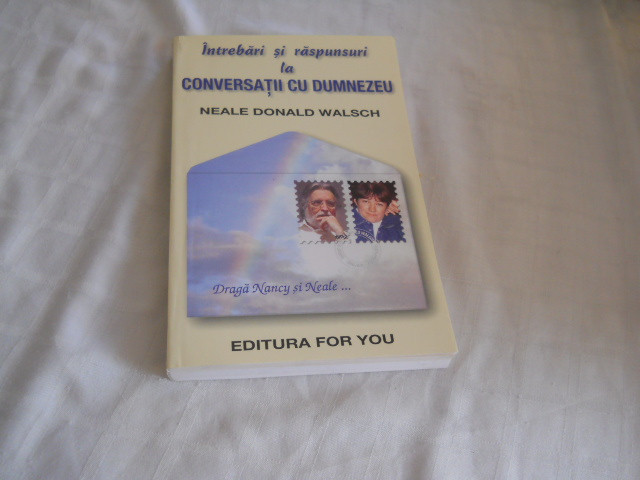 Intrebari si raspunsuri la Conversatii cu Dumnezeu - Neale Donald Walsch- NOUA