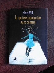 IN SPATELE GEAMURILOR SUNT OAMENI - ELISE WILK (5 PIESE DE TEATRU) foto