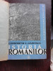 ISTORIA ROMANILOR DIN CELE MAI VECHI TIMPURI SI PANA LA MOARTEA LUI ALEXANDRU CEL BUN (1432) - CONSTANTIN C. GIURESCU VOL.1