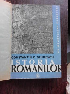 ISTORIA ROMANILOR DIN CELE MAI VECHI TIMPURI SI PANA LA MOARTEA LUI ALEXANDRU CEL BUN (1432) - CONSTANTIN C. GIURESCU VOL.1 foto