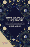 Cumpara ieftin Semne zodiacale și vieţi trecute &ndash; Bernie Ashman