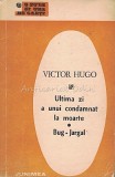 Ultima Zi A Unui Condamnat La Moarte. Bug-Jargal - Victor Hugo