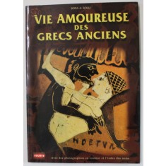 VIE AMOUREUSE DES GRECS ANCIENS par SOFIA A. SOULI , 1997