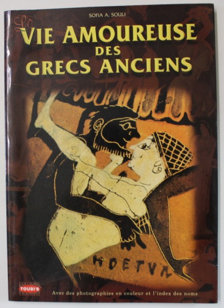 VIE AMOUREUSE DES GRECS ANCIENS par SOFIA A. SOULI , 1997