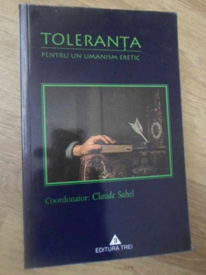 TOLERANTA. PENTRU UN UMANISM ERETIC-COORODNATOR: CLAUDE SAHEL-232794 foto