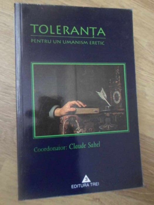 TOLERANTA. PENTRU UN UMANISM ERETIC-COORODNATOR: CLAUDE SAHEL-232794