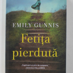 FETITA PIERDUTA, roman de EMILY GUNNIS , 2021