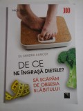 Cumpara ieftin DE CE NE INGRASA DIETELE ? - DR. SANDRA AAMODT