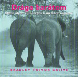 Dr&aacute;ga bar&aacute;tom - Mitől olyan k&uuml;l&ouml;nleges a mi bar&aacute;ts&aacute;gunk? - Bradley Trevor Greive