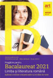 Bacalaureat 2021. Limba și literatura rom&acirc;nă. Aplicații corelate competențelor și modele de teste - Paperback brosat - Elena Jebelean, Florentina Leuc