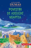 Povestiri de ascultat noaptea - Alexandre Dumas - Editura Paralela 45