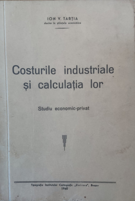 Costurile Industriale Si Calculatia Lor - Ion V. Tartia ,557741