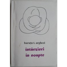 Intarzieri in noapte (Versuri stinghere) &ndash; Barutu T. Arghezi