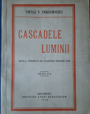 Cascadele Luminii (Vintilă V. Paraschivescu, ed. II., 1938, cu dedicație)
