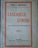 Cascadele Luminii (Vintilă V. Paraschivescu, ed. II., 1938, cu dedicație)