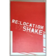 RE : LOCATION 1 -7 SHAKE , EXPOZITIE INTERNATIONALA , ALBUM DE ARTA , EDITIE MULTILINGVA , 2004