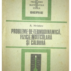 Anatolie Hristev - Probleme de termodinamică, fizică moleculară și caldură (editia 1988)