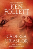 Căderea uriașilor. Trilogia Secolului (Vol. 1) - PB - Paperback brosat - Ken Follett - RAO, 2020