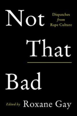 Not That Bad: Dispatches from Rape Culture foto