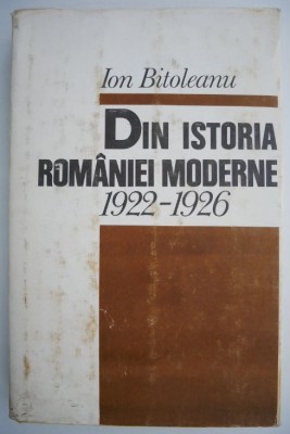 Din istoria Romaniei moderne (1922-1926) &amp;ndash; Ion Bitoleanu foto