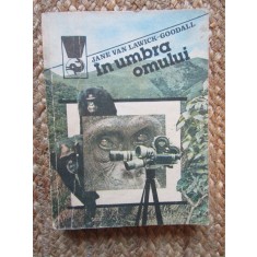 IN UMBRA OMULUI - JANE VON LAWICK-GOODALL