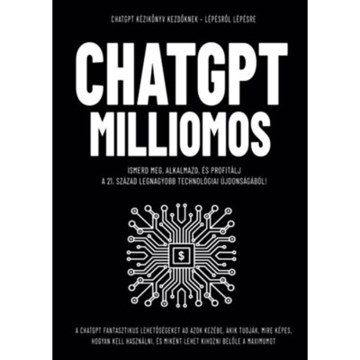 ChatGpt Milliomos - Ismerd meg, alkalmazd, &amp;eacute;s profit&amp;aacute;lj a 21. sz&amp;aacute;zad legnagyobb technol&amp;oacute;giai &amp;uacute;jdons&amp;aacute;g&amp;aacute;b&amp;oacute;l! - Enczi Zolt&amp;aacute;n foto