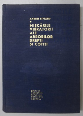 MISCARILE VIBRATORII ALE ARBORILOR DREPTI SI COTITI de ANDREI RIPIANU , 1969 foto
