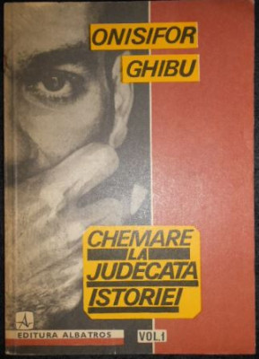 Onisifor Ghibu - Chemare la Judecata Istoriei Vol. 1 foto