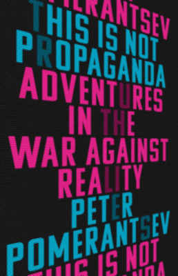 This Is Not Propaganda: Adventures in the War Against Reality foto