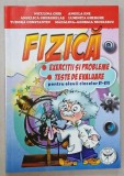 FIZICA , EXERCITII SI PROBLEME , TESTE DE EVALUARE , PENTRU ELEVII CLASELOR VI - VIII de NICULINA CHIS ...MADALINA - GEORGIA NICOLESCU , ANII '2000