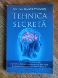 Tehnica secreta, cum sa transformati gandurile -cerinta in evenimente realizate - William Walker Atkinson, 2020, stare buna / R4P5S