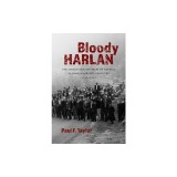 Bloody Harlan: The United Mine Workers of America in Harlan County, Kentucky, 1931-1941