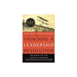 Launching a Leadership Revolution: Mastering the Five Levels of Influence