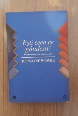 Esti ceea ce gandesti- Wayne Dyer foto