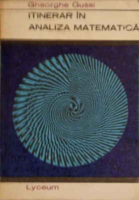 ITINERAR IN ANALIZA MATEMATICA-GHEORGHE GUSSI-215910 foto