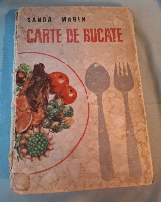 Carte veche specialitate Gastronomie Carte de Bucate, Retete culinare romanesti - Sanda Marin - Editia a VIa, anul 1968 foto